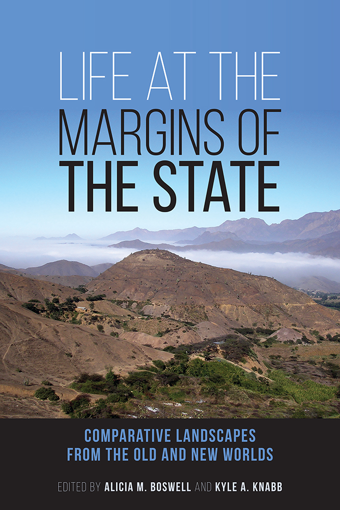 Life at the Margins of the State: Comparative Landscapes from the Old and New Worlds (Volume 1)