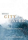 More City than Water: A Houston Flood Atlas More City than Water: A Houston Flood Atlas