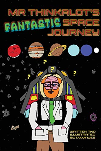 Mr Thinkalot’s Fantastic Space Journey #1
