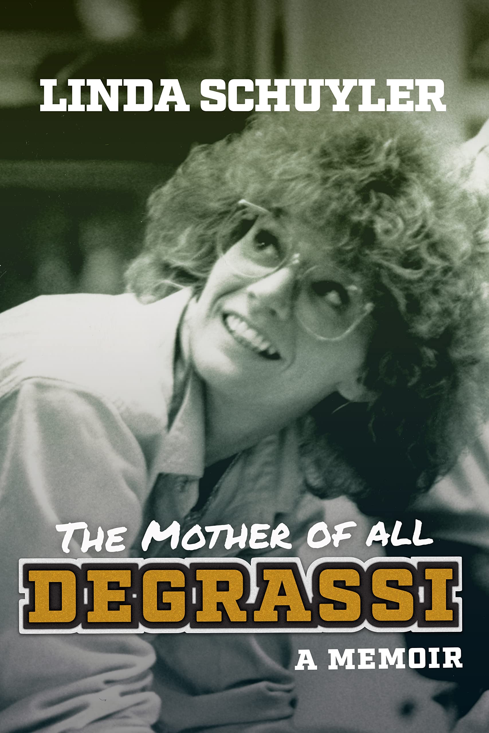 The Mother of All Degrassi: A Memoir (Kindle Edition)