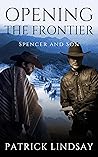 Opening the Frontier: Spencer and Son Opening the Frontier: Spencer and Son