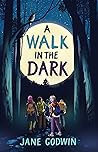 A Walk in the Dark by Jane Godwin