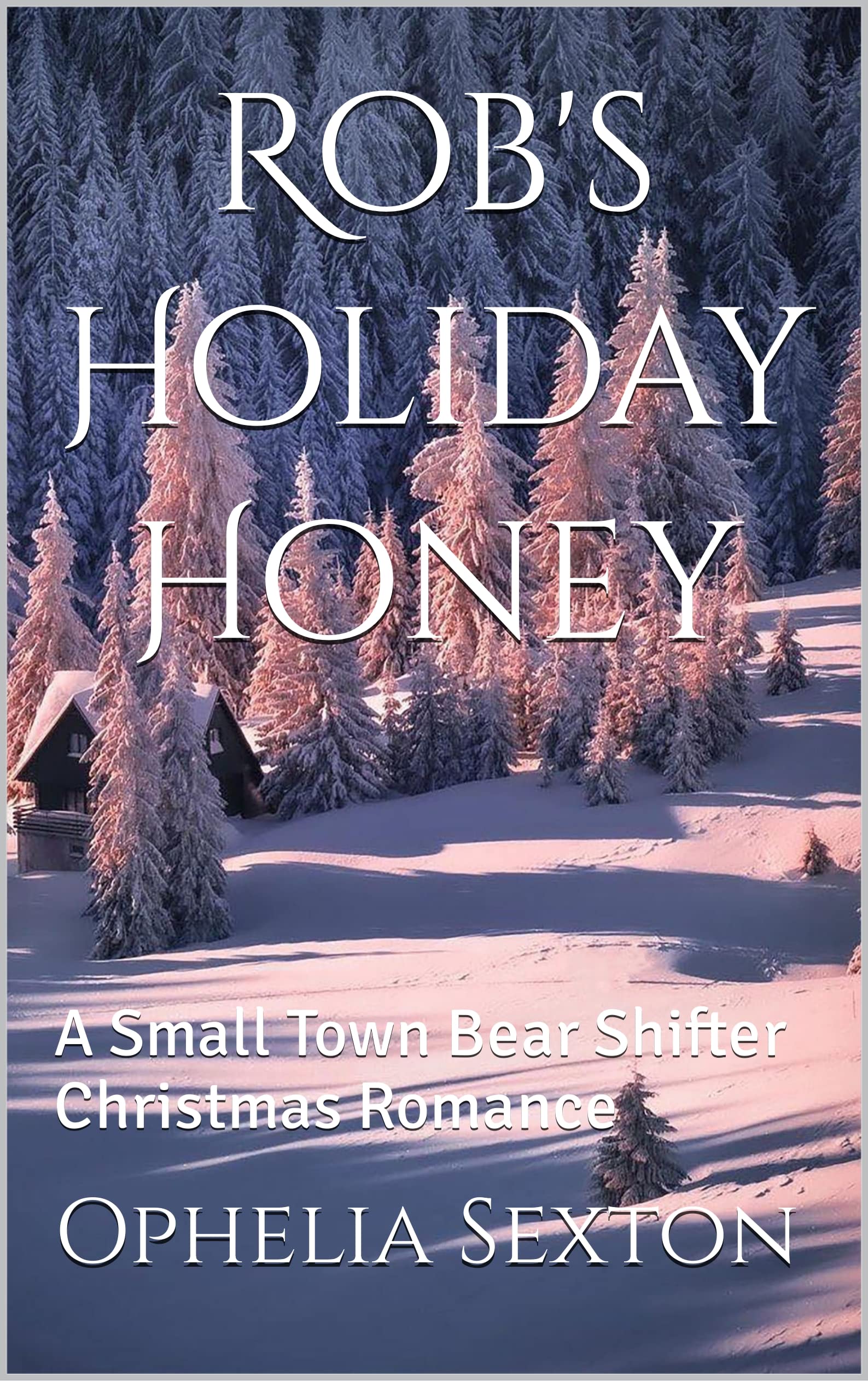 Rob's Holiday Honey (Bearpaw Ridge Firefighters Book 15)