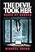 The Devil Took Her: Tales o...