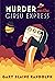 Murder on the Girsu Express by Gary Blaine Randolph