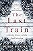 The Last Train: A Family History Of The Final Solution. A Biography Memoir of Resilience Against Nazi Oppression