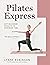 Pilates Express by Lynne Robinson