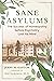 Sane Asylums: The Success o...