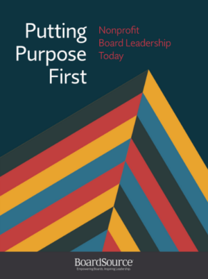 Putting Purpose First: Nonprofit Board Leadership Today