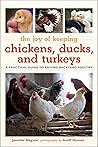 Joy of Keeping Chickens, Ducks, and Turkeys: A Practical Guide to Raising Backyard Poultry (Joy of Series)