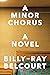 A Minor Chorus: A Novel