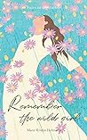 Remember the wild girl: A poetry collection about life and love for daydreamers