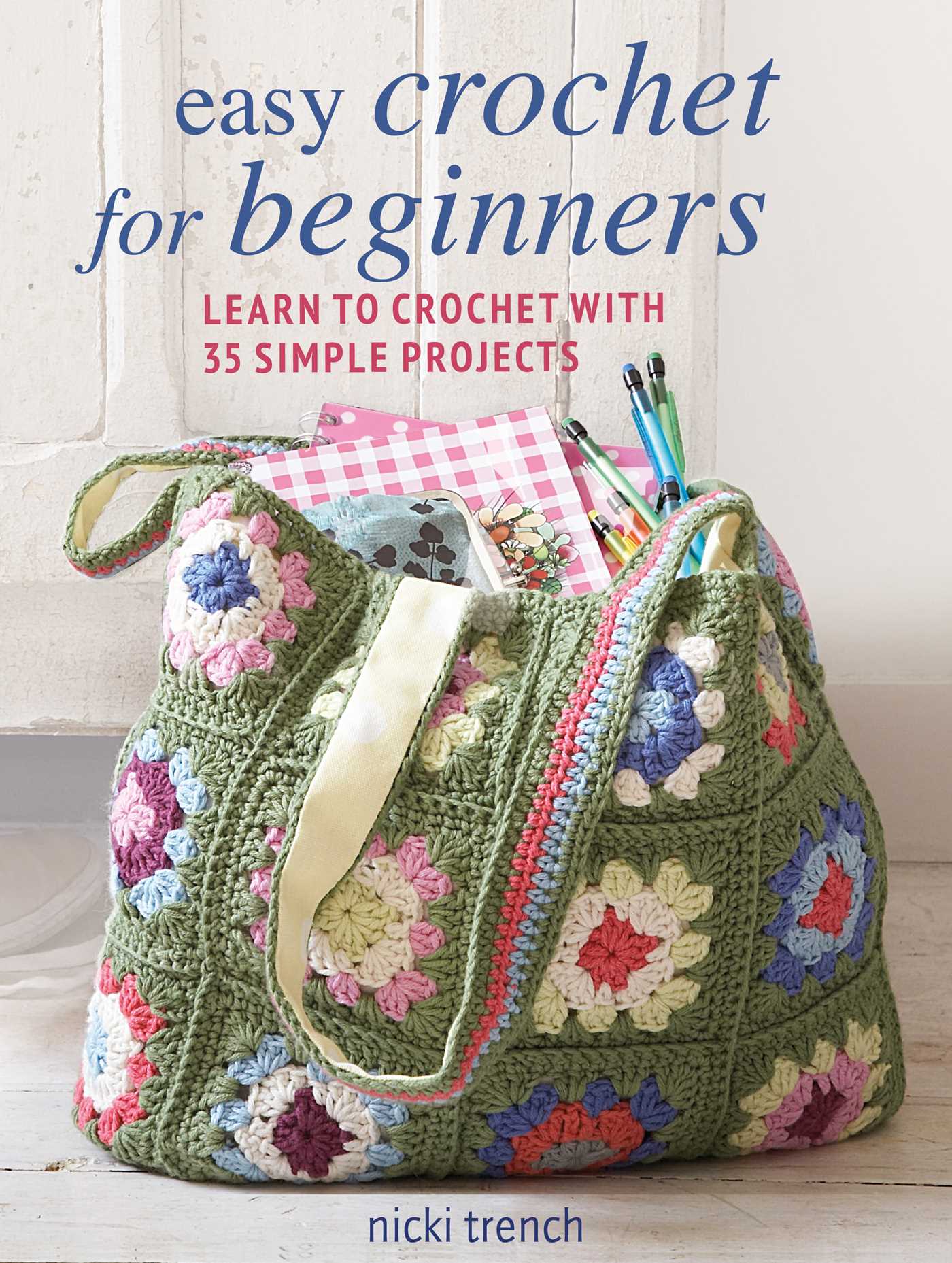 Easy Crochet for Beginners: Learn to crochet with 35 simple projects (Paperback)