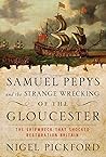 Samuel Pepys and the Strange Wrecking of the Gloucester: The Shipwreck that Shocked Restoration Britain