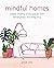 Mindful Homes: Create healing living spaces with mindfulness and feng shui