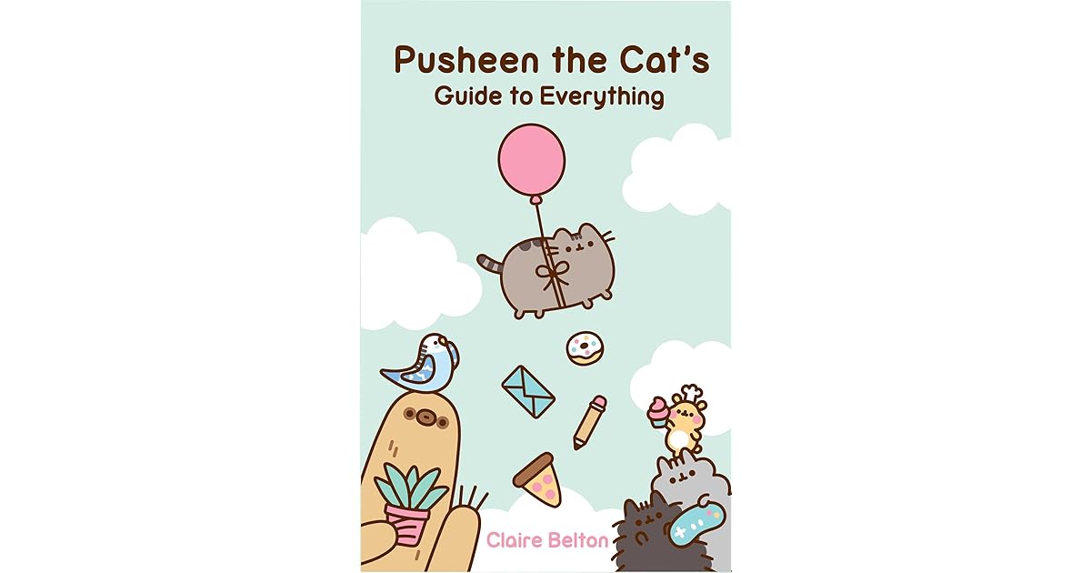 Pusheen the Cat's Guide to Everything by Claire Belton