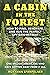 Cabin in the Forest: How to Find, Renovate, and Run The Perfect Off-Grid Retreat