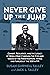 Never Give Up the Jump: Combat, Resilience, and the Legacy of World War II through the Eyes and Voices of the Paratroopers, Wives, and Families of the 508th PIR