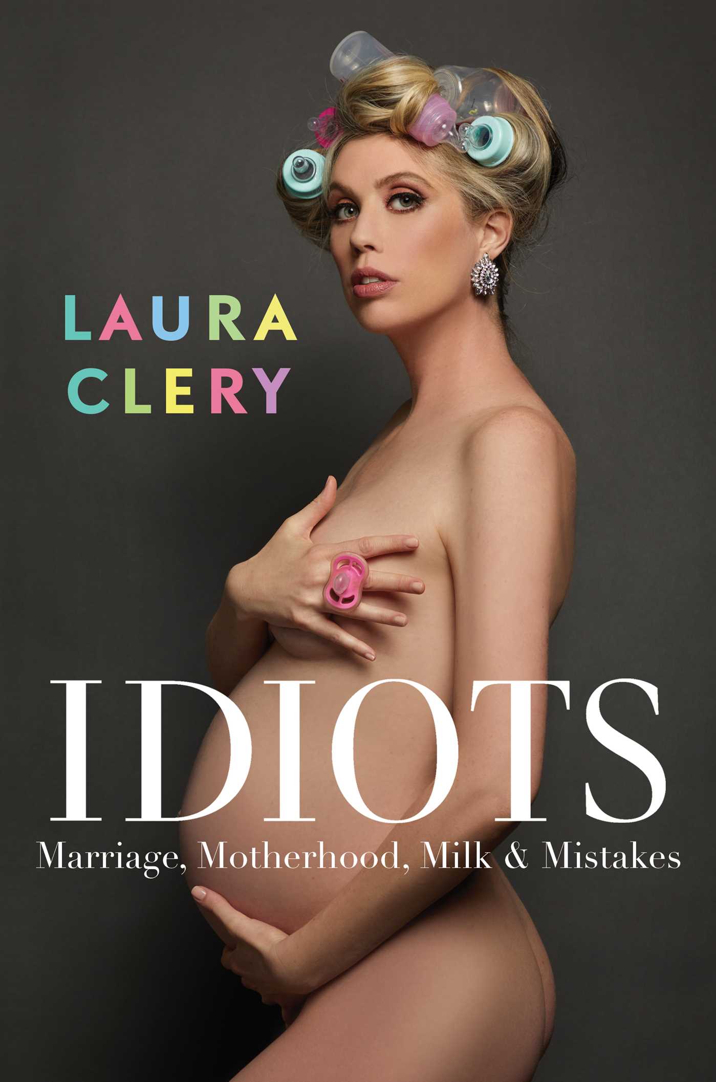 Idiots: Marriage, Motherhood, Milk Mistakes