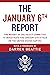 The January 6th Report: The Report of the Select Committee to Investigate the January 6th Attack on the United States Capitol