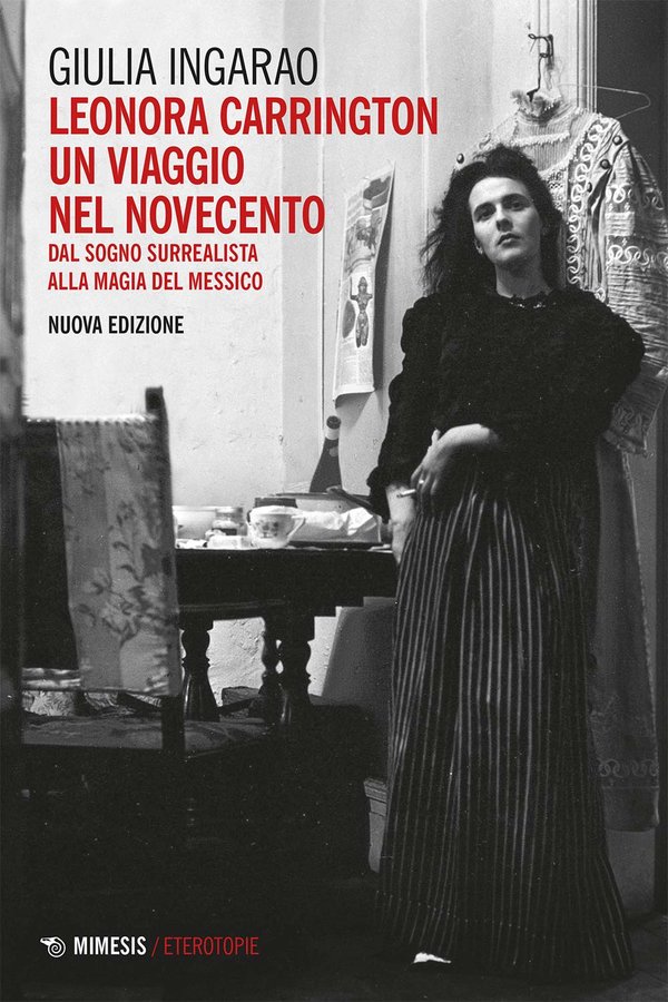 Leonora Carrington. Un viaggio nel Novecento. Dal sogno surrealista alla magia (Paperback)