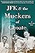 JFK & the Muckers of Choate