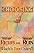 Choosing, Riches Or Ruin— W...