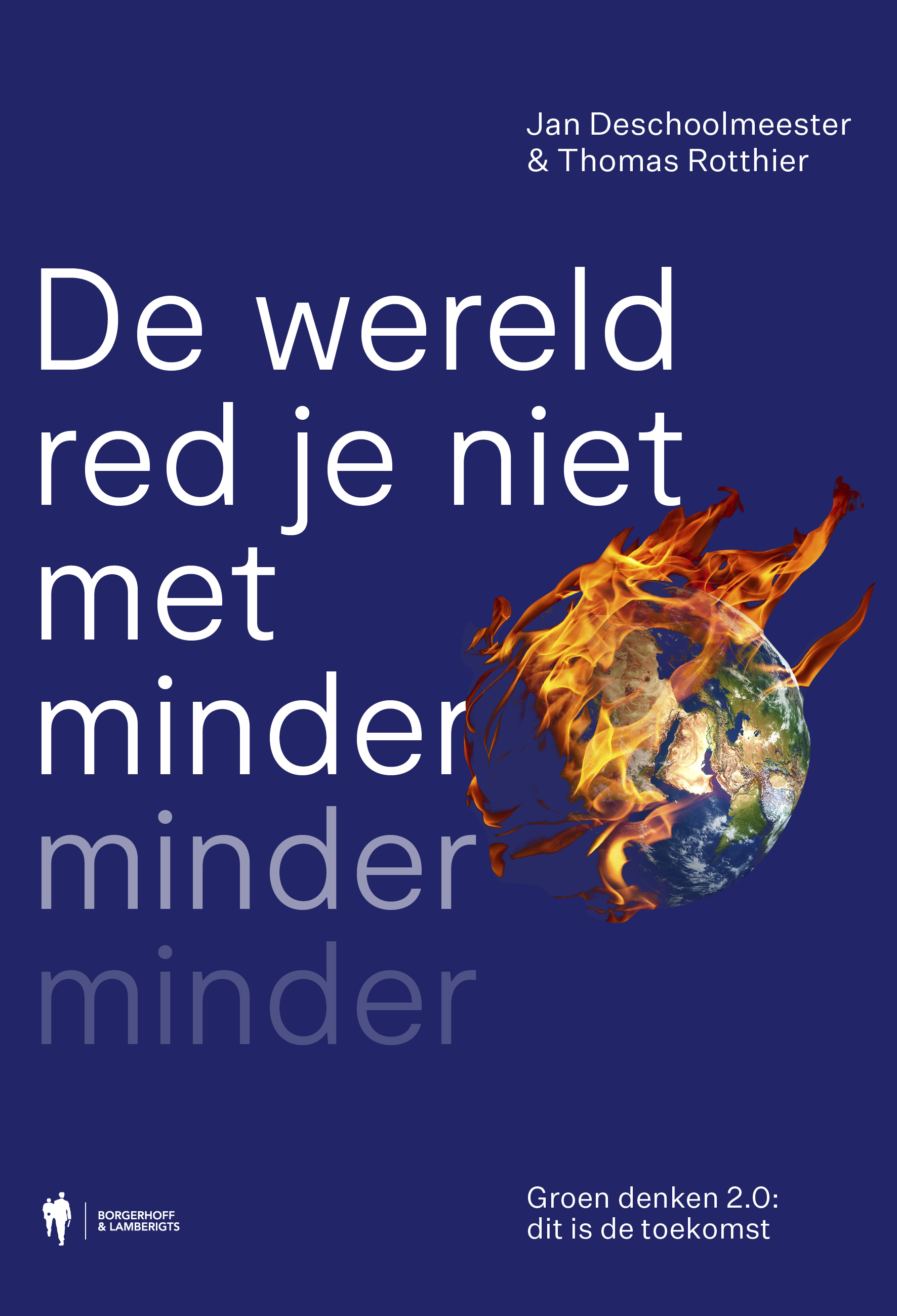 De wereld red je niet met minder minder minder (Paperback)