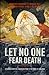 Let No One Fear Death: Orthodox Christian Leaders Respond to the Covid-19 Challenge