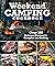 Weekend Camping Cookbook: Over 100 Delicious Recipes for Campfire and Grilling (Fox Chapel Publishing) Make-Ahead Meals for Outdoor Adventures - Cast Iron Nachos, Bacon S'Mores, Foil Packs, and More