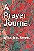 A Prayer Journal: Write. Pr...