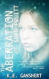 The Aberration of Eden Pruitt by K.E. Ganshert