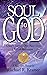 Soul to God: A Soul’s Journ...