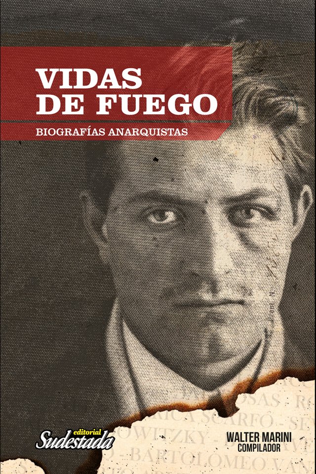 Vidas de fuego: biografías anarquistas