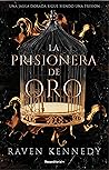 La prisionera de oro by Raven Kennedy