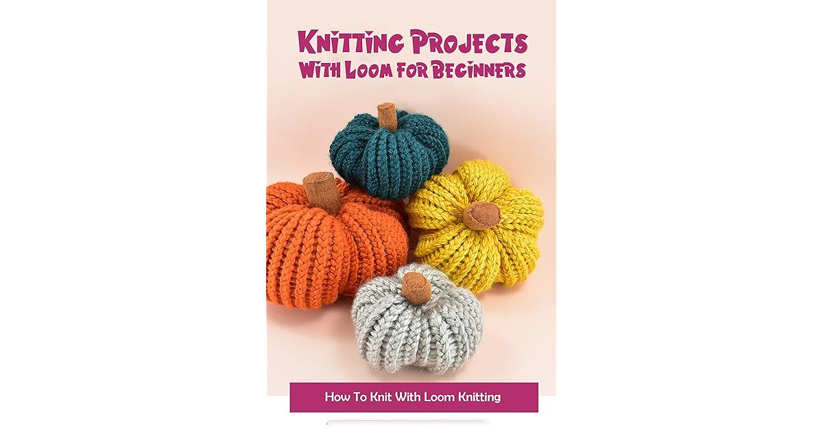 Knitting Projects With Loom for Beginners How To Knit With Loom