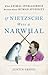 If Nietzsche Were a Narwhal...