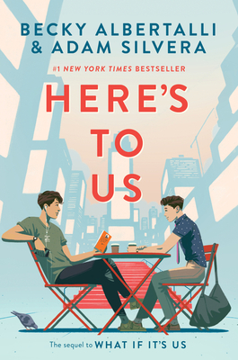 Here’s to Us: Arthur and Ben reunite in NYC―new boyfriends, old feelings, and a summer that asks if first love ever really ends.