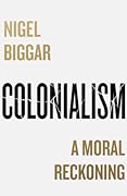 Colonialism: A Moral Reckoning