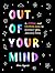 Out of Your Mind: A Journal...