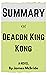 Summary: Deacon King Kong: ...