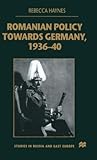Romanian Policy Towards Germany, 1936-40 (Studies in Russia and East Europe)