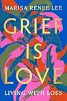 Grief Is Love: Li...