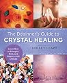 Beginner's Guide to Crystal Healing: Learn How to Energize, Heal, and Balance with Crystals (New Shoe Press)