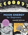 Moon Energy for Beginners by Simone Butler