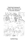 Exploring Language and Identity: The Experiences of ELL/ESL Students,