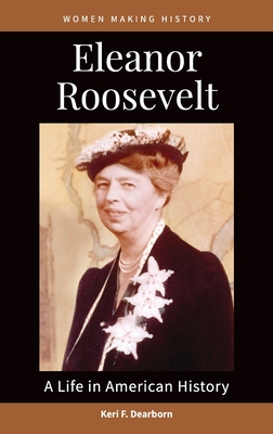 Eleanor Roosevelt: A Life in American History (Women Making History)