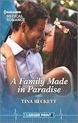 A Family Made in Paradise (Harlequin Medical Romance, 1273)