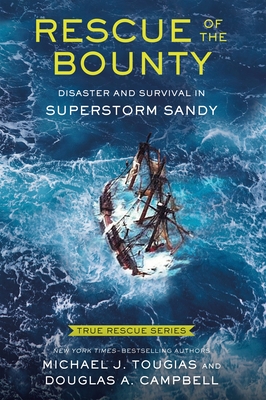 Rescue of the Bounty (Young Readers Edition): Disaster and Survival in Superstorm Sandy (True Rescue Series)