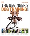 The Beginner's Dog Training Guide by Gwen Bailey